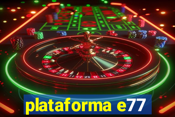 plataforma e77